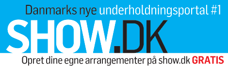 Show.dk - Danmarks nye underholdningsportal